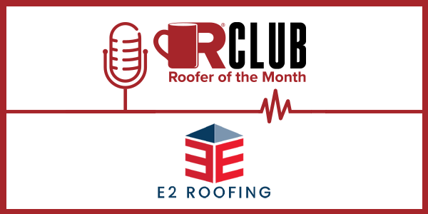 E2 Roofer of the Month