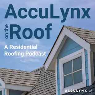 AccuLynx on the Roof | A Residential Roofing Podcast