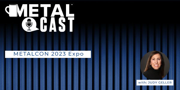 Judy Geller - METALCON 2023 Expo - PODCAST TRANSCRIPTION
