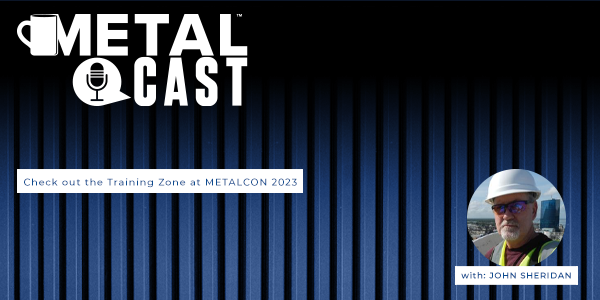 John Sheridan – Check out the Training Zone at METALCON 2023 - PODCAST TRANSCRIPTION