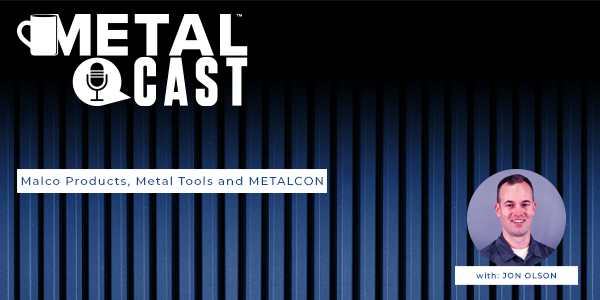 Jon Olson – Malco Products, Metal Tools and METALCON - PODCAST TRANSCRIPTION