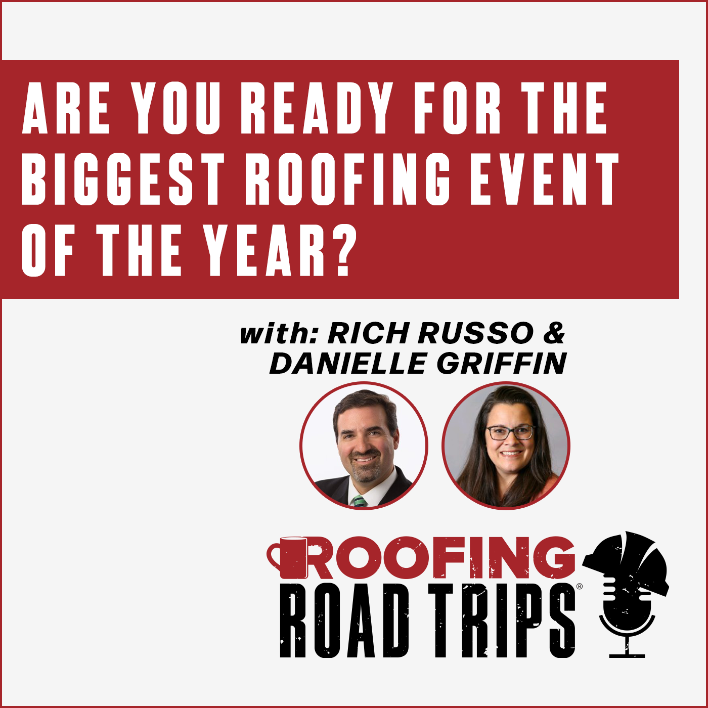 Rich Russo & Danielle Griffin - Are You Ready for the Biggest Roofing Event of the Year?_01_25_2024