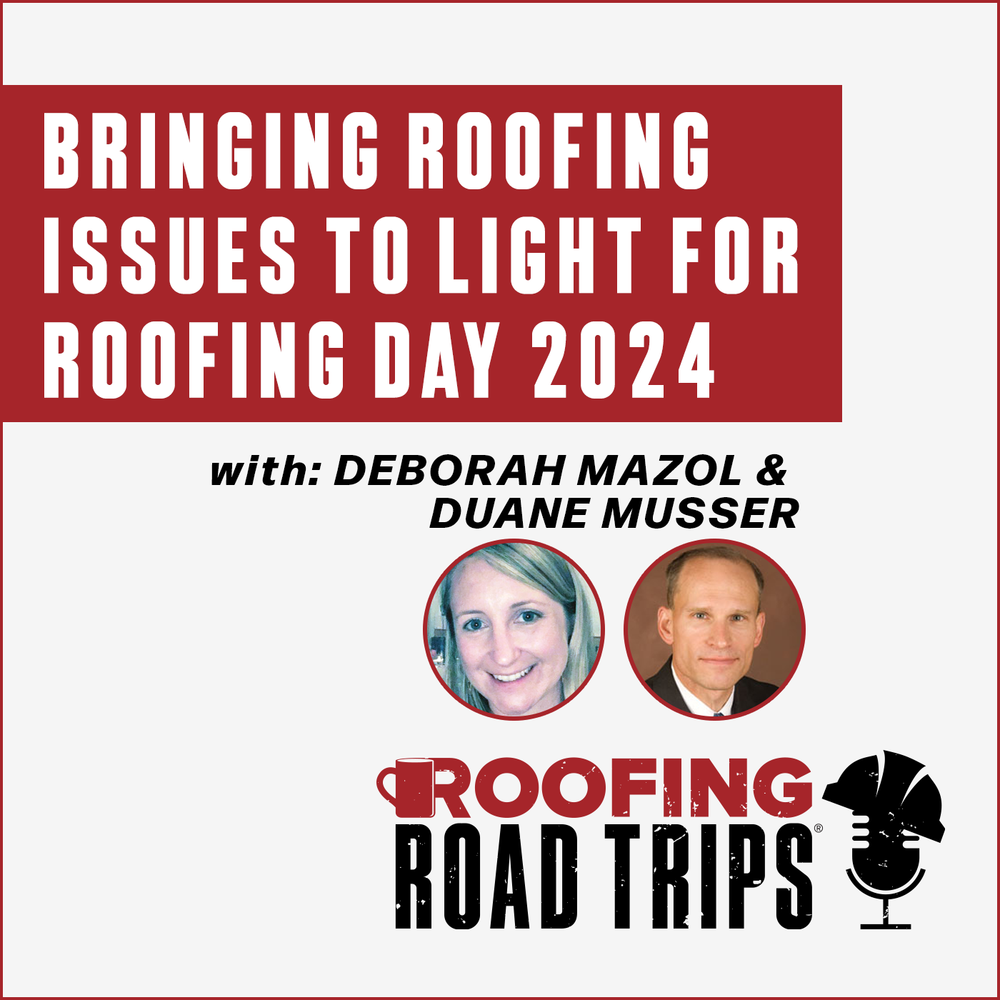 Deborah Mazol & Duane Musser - Bringing Roofing Issues to Light for Roofing Day 2024