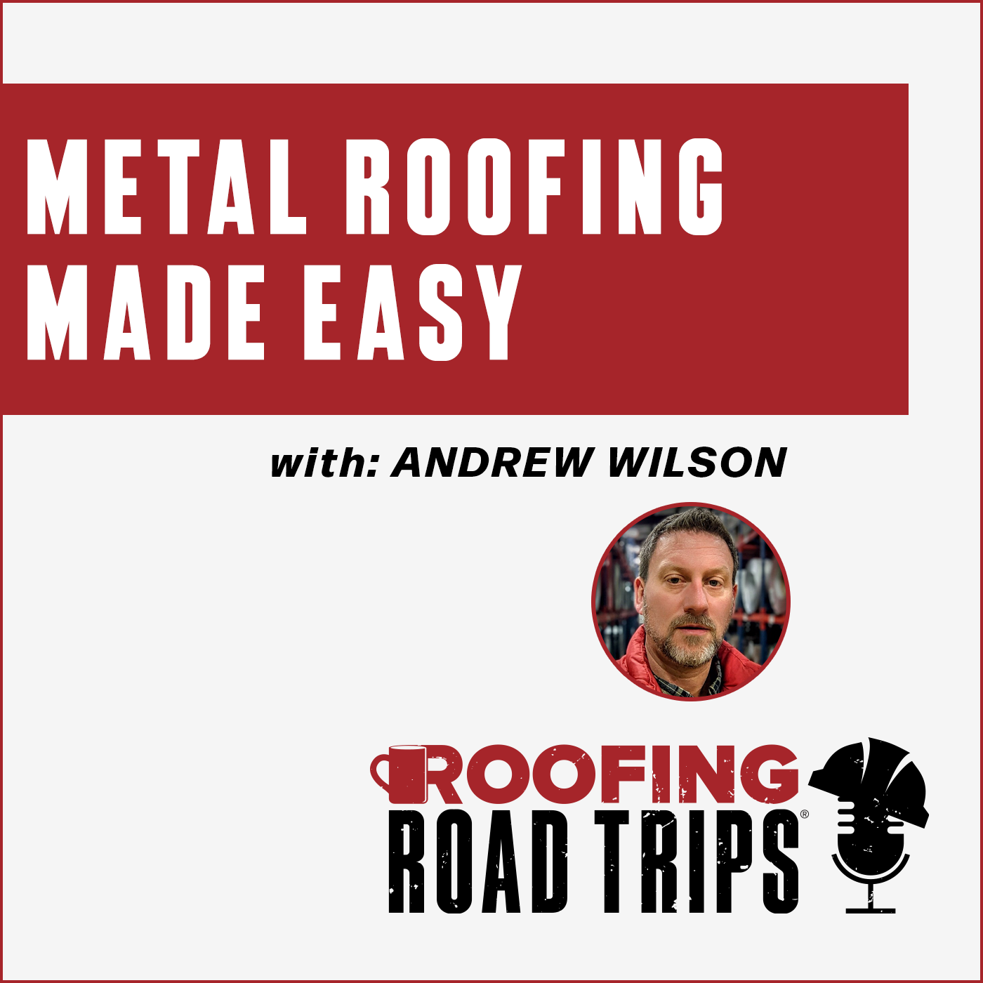 Andrew Wilson - Metal Roofing Made Easy
