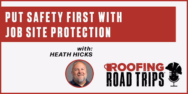 Heath Hicks - Put Safety First with Job Site Protection - PODCAST TRANSCRIPT