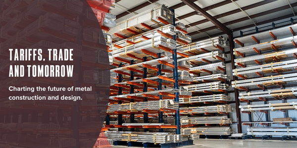 Tariffs, trade and tomorrow: Charting the future of metal construction and design