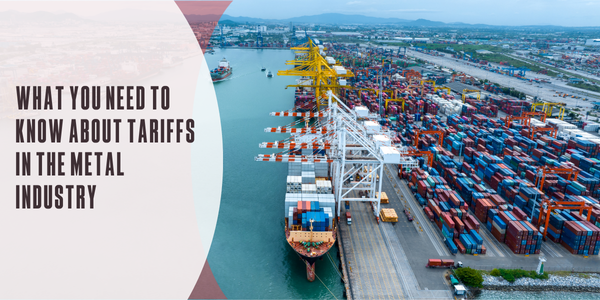 What you need to know about tariffs in the metal industry
