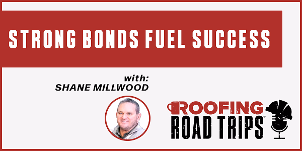 Shane Millwood – Strong Bonds Fuel Success - PODCAST TRANSCRIPT