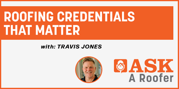 Travis Jones - Roofing Credentials That Matter - PODCAST TRANSCRIPT