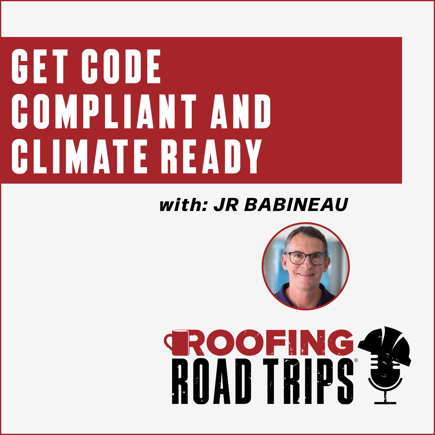 Johns Manville - JR Babineau - Get Code Compliant and Climate Ready