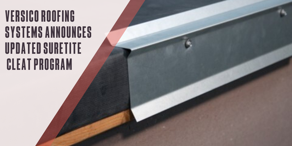 Versico Roofing Systems announces updated SureTite™ Cleat Program