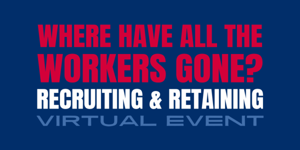 Where have all the workers gone? Recruiting and Retaining