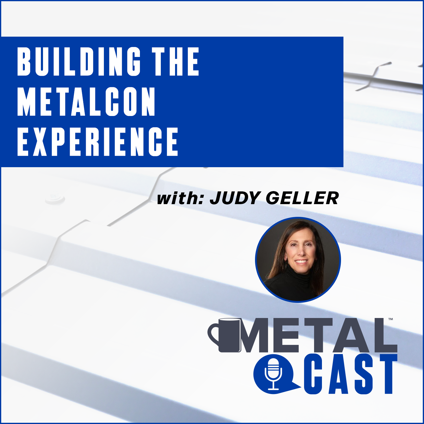 Judy Geller - Building the METALCON Experience