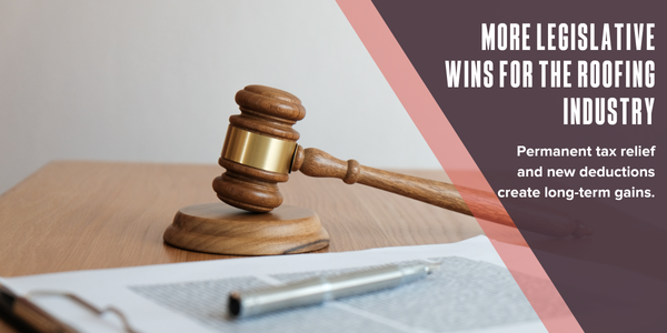 More legislative wins for the roofing industry