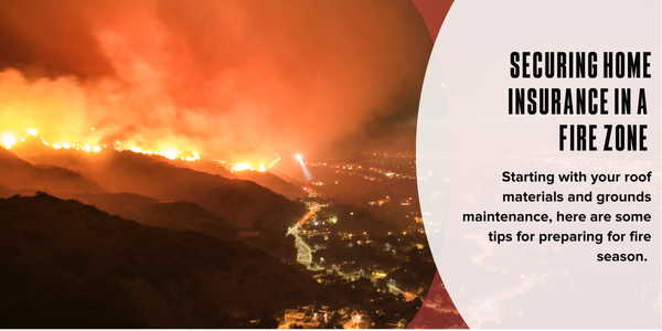 Securing home insurance in a fire zone