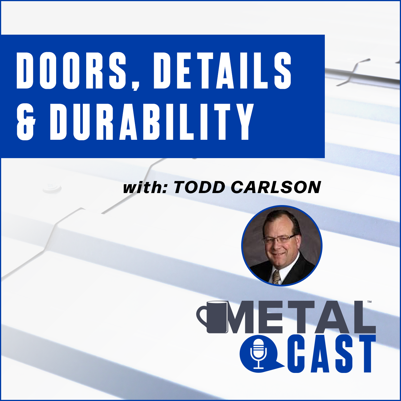 Todd Carlson - Doors, Details & Durability