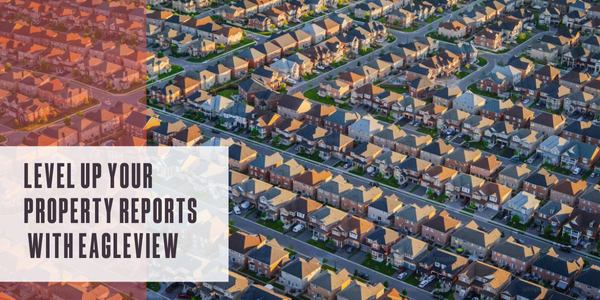Level up your property reports with Eagleview Level up your property reports with Eagleview