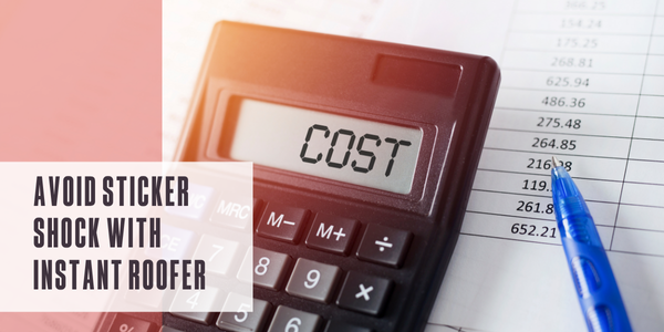 Avoid sticker shock with Instant Roofer