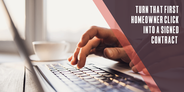 Turn that first homeowner click into a signed contract