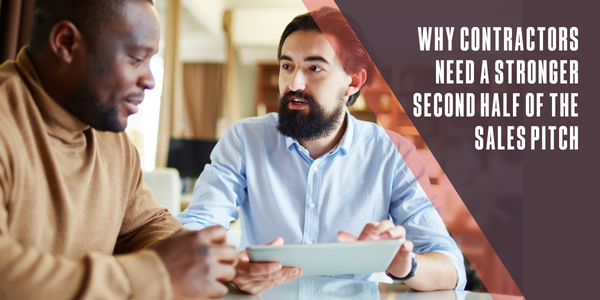 Why contractors need a stronger second half of the sales pitch