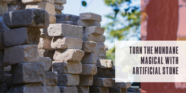 Turn the mundane magical with artificial stone