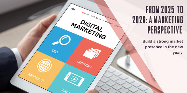 From 2025 into 2026: A marketing perspective