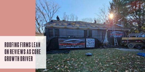 Roofing firms lean on reviews as core growth driver