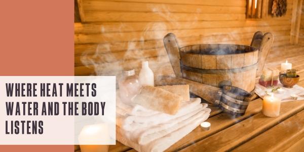 Where heat meets water and the body listens