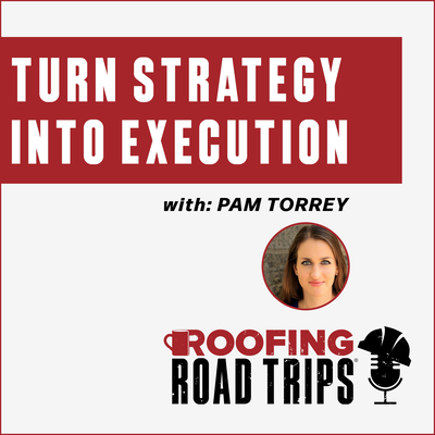 Roofing Roadtrip - Turn Strategy Into Execution
