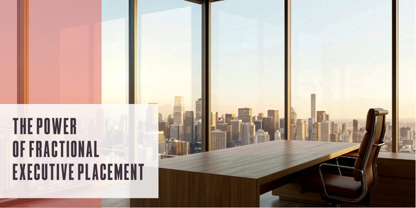 The power of fractional executive placement
