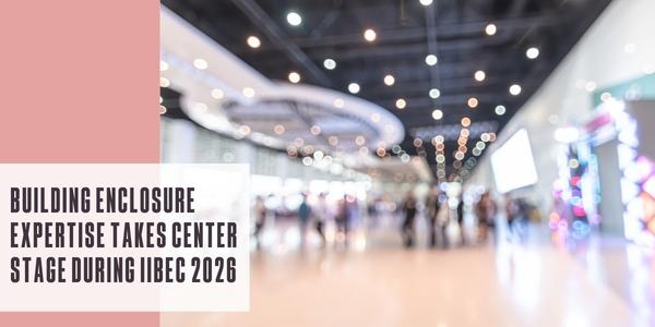 Building enclosure expertise takes center stage during IIBEC 2026