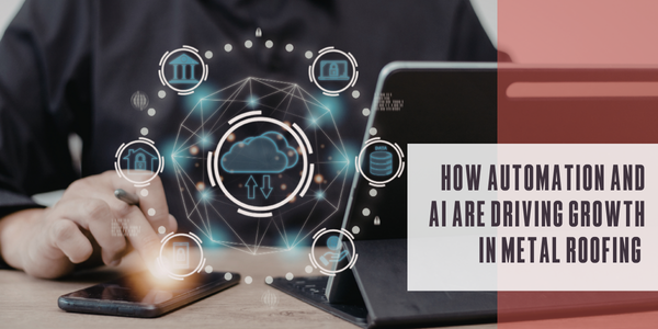 How automation and AI are driving growth in metal roofing