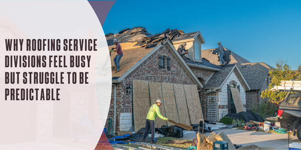 Cotney Consulting Group Why roofing service divisions feel busy but struggle to be predictable