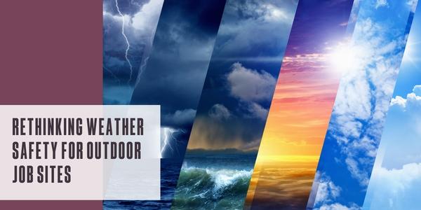 Rethinking weather safety for outdoor jobsites