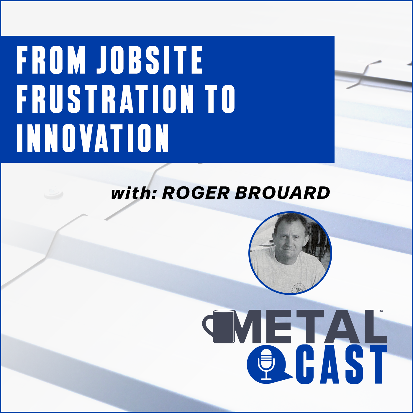 MetalCast-TheMalcoGroup-RBrouard-Podcast