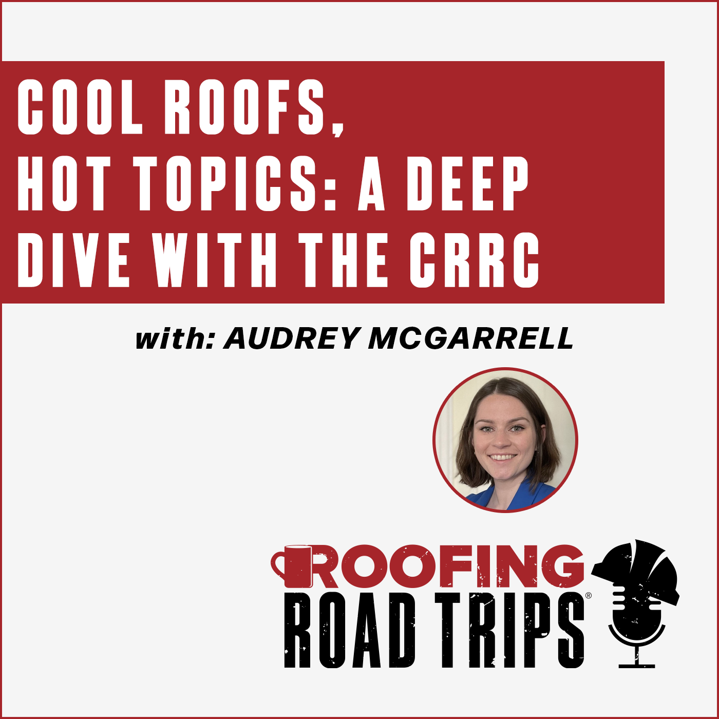 Audrey McGarrell - Cool Roofs, Hot Topics: A Deep Dive With the CRRC