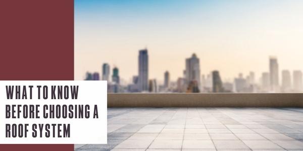 What to know before choosing a roof system