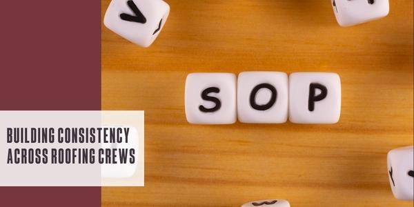 Building consistency across roofing crews