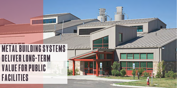 Metal building systems deliver long-term value for public facilities