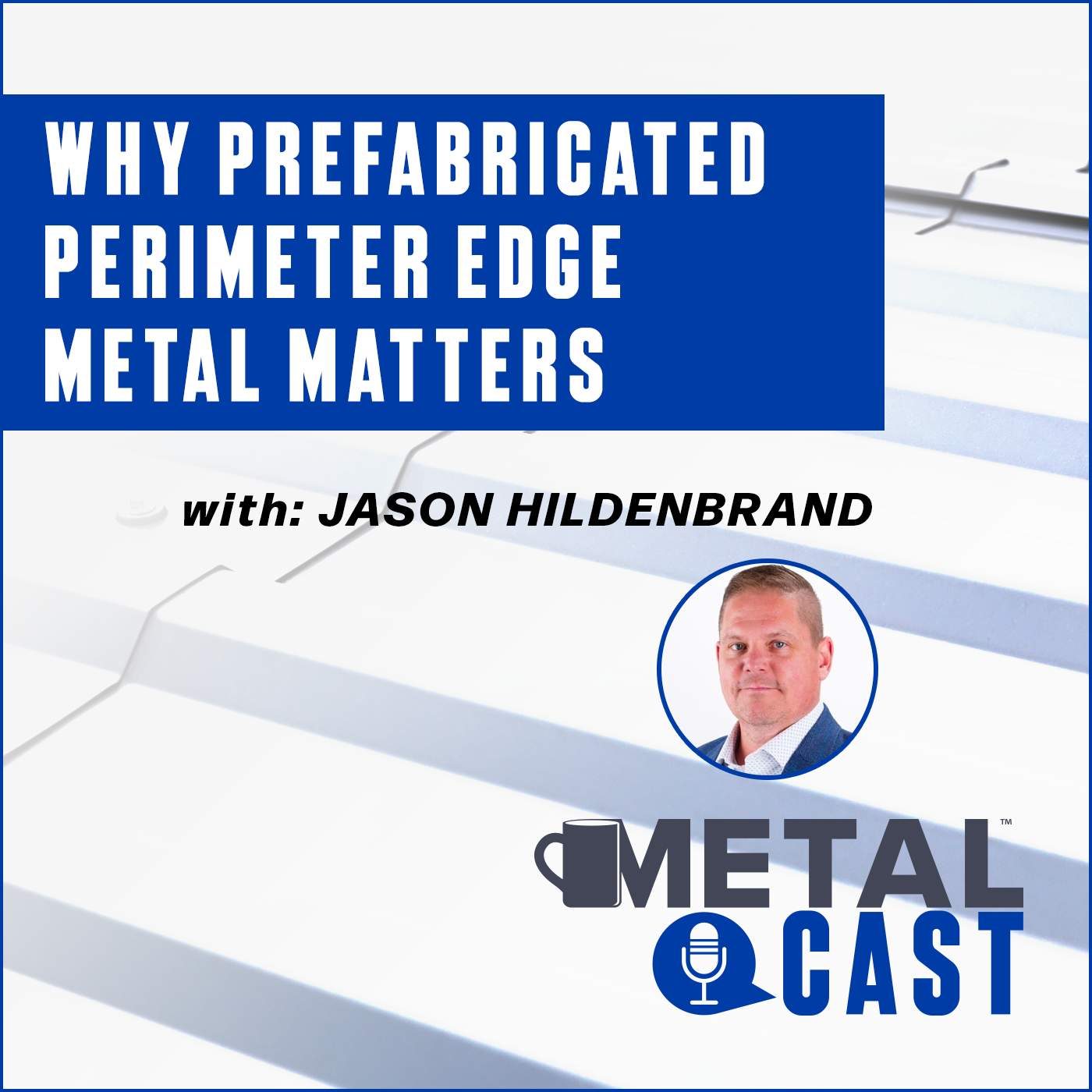 MetalCast-CAM-JHildebrand-Podcast