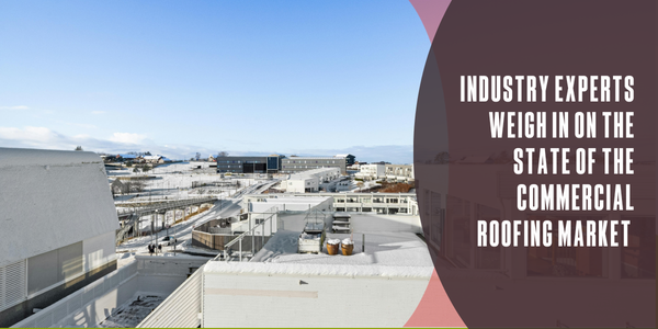 Industry experts weigh in on the state of the commercial roofing market