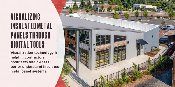 Visualizing insulated metal panels through digital tools