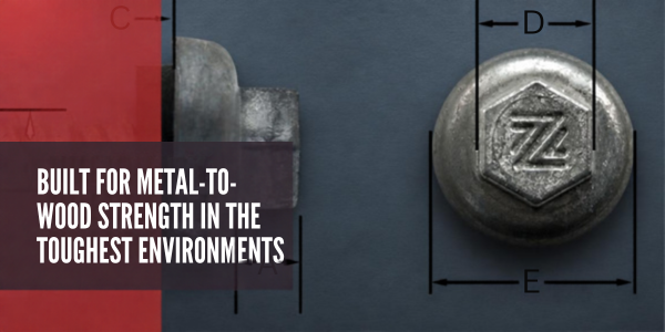 Built for metal-to-wood strength in the toughest environments