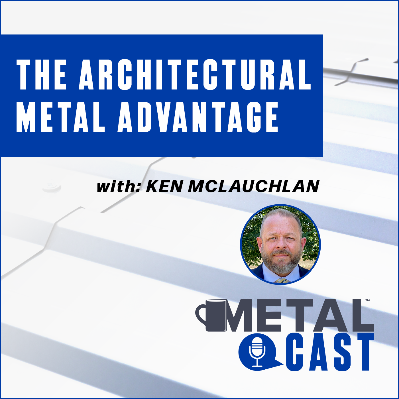 MetalCast-CAM-Advantage-KMcLauchlan-Podcast
