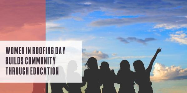 Women in Roofing Day builds community through education