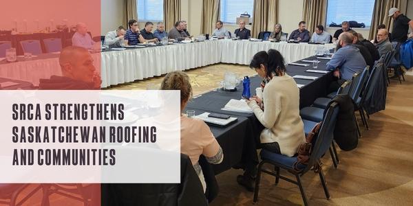 SRCA strengthens Saskatchewan roofing and communities