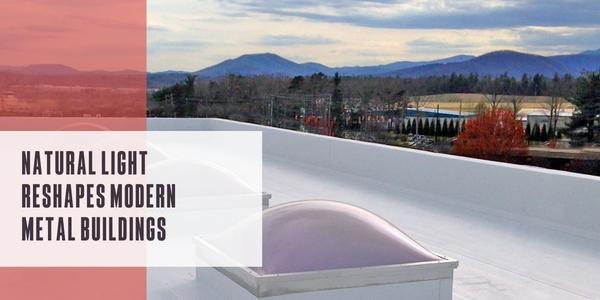Natural light reshapes modern metal buildings
