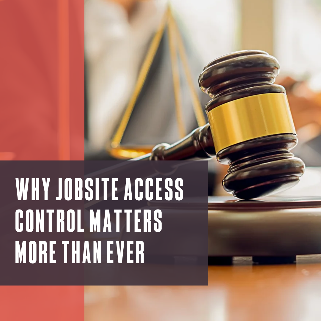 Why jobsite access control matters more than ever