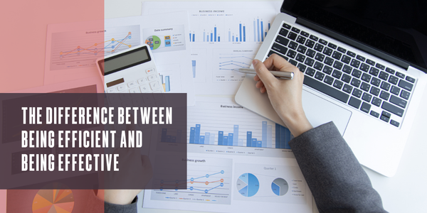 The difference between being efficient and being effective