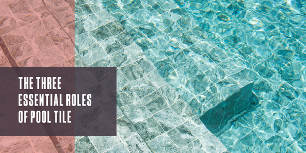 The three essential roles of pool tile